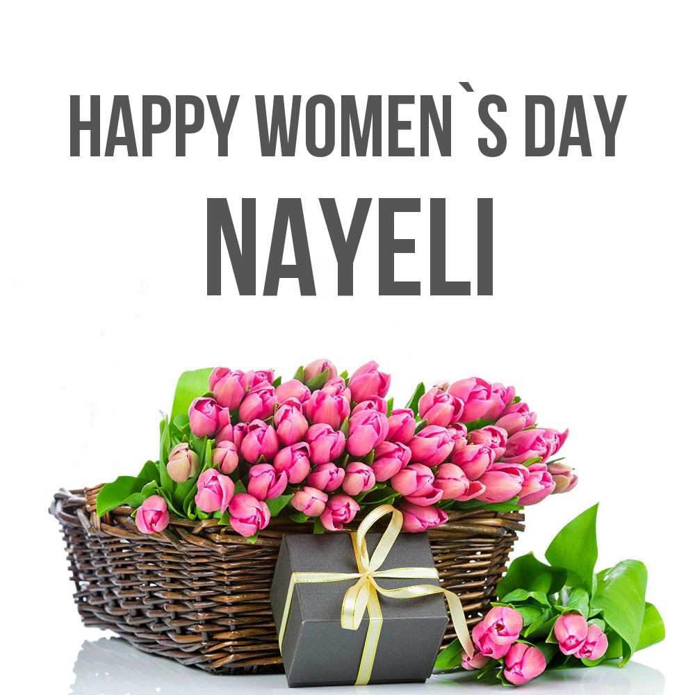 Greetings card с именем, Nayeli happy women`s day цветы Greetings with text for free download 